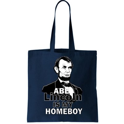 Abe Lincoln Is My Homeboy Tote Bag