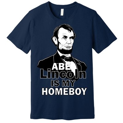 Abe Lincoln Is My Homeboy Premium T-Shirt