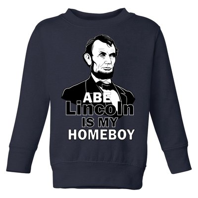 Abe Lincoln Is My Homeboy Toddler Sweatshirt