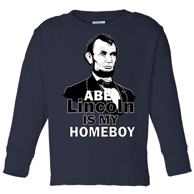 Abe Lincoln Is My Homeboy Toddler Long Sleeve Shirt