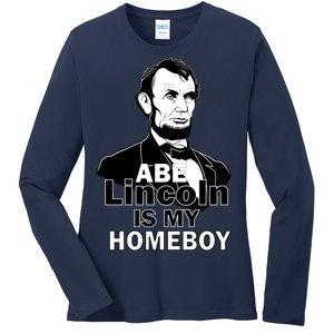 Abe Lincoln Is My Homeboy Ladies Long Sleeve Shirt