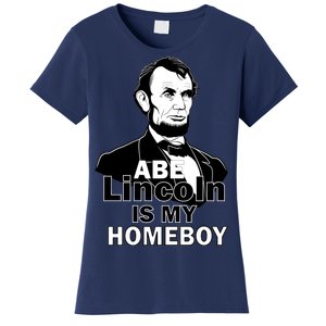 Abe Lincoln Is My Homeboy Women's T-Shirt