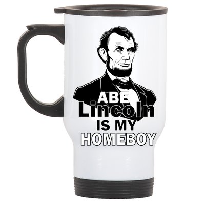 Abe Lincoln Is My Homeboy Stainless Steel Travel Mug