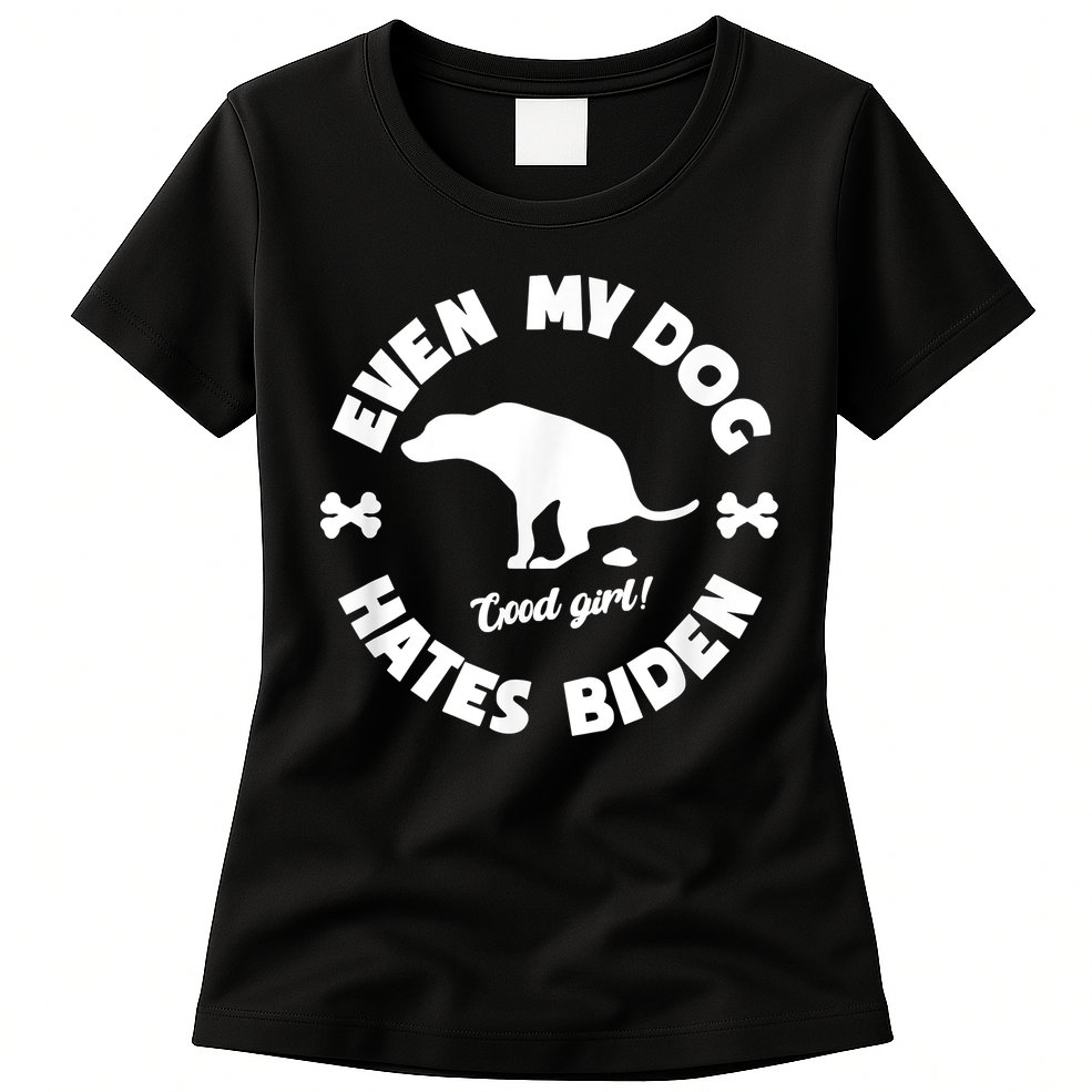 Anti Biden Even My Dog Hates Biden Anti Biden Pro America Womens T-Shirt
