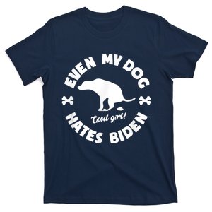 Anti Biden Even My Dog Hates Biden Anti Biden Pro America T-Shirt