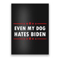 Anti Biden Even My Dog Hates Biden Poster
