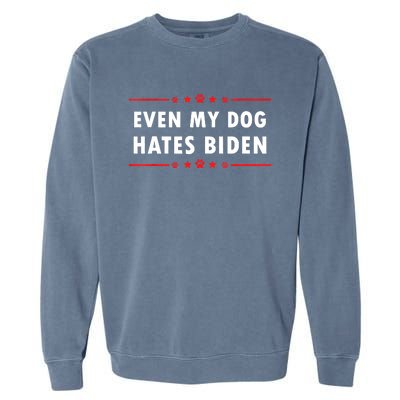 Anti Biden Even My Dog Hates Biden Garment-Dyed Sweatshirt