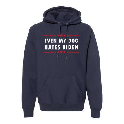 Anti Biden Even My Dog Hates Biden Premium Hoodie