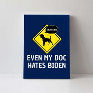 Anti Biden Even My Dog Hates Biden Canvas