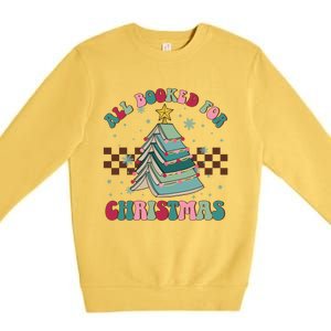 All Booked For Christmas Tree Book Funny Bookish Christmas Gift Premium Crewneck Sweatshirt