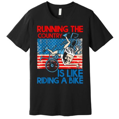 Anti Biden Falling Off Running Country Is Like Riding A Bike Premium T-Shirt