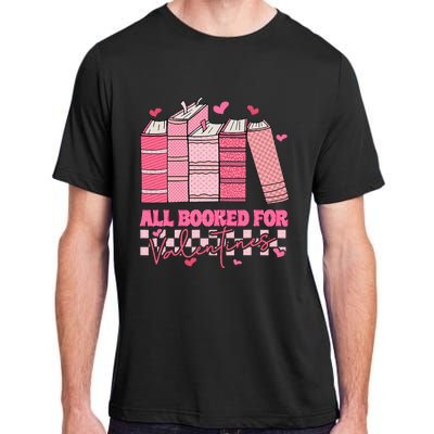 All Booked For Valentines Day Teachers Book Lovers Librarian Adult ChromaSoft Performance T-Shirt