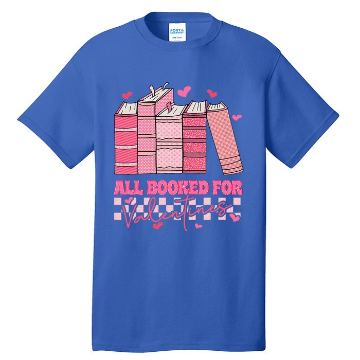 All Booked For Valentines Day Teachers Book Lovers Librarian Tall T-Shirt