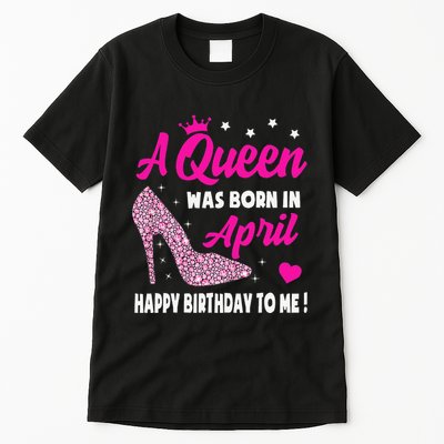 April Birthday For Wo Queen Born In April Tall T-Shirt