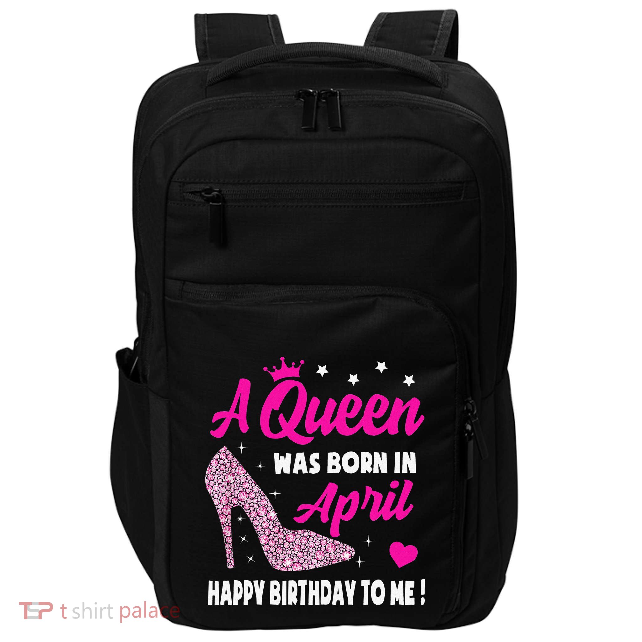 April Birthday For Wo Queen Born In April Impact Tech Backpack