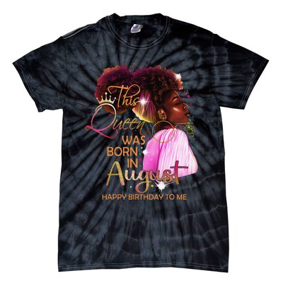 August Birthday Funny Melanin Afro Queen Black Wo Tie-Dye T-Shirt