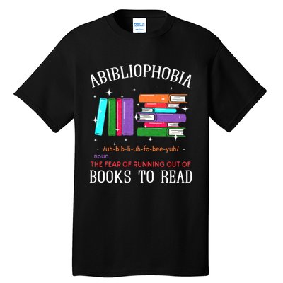 Abibliophobia Bibliophilia Fear Read Bibliophile Bookworm Tall T-Shirt