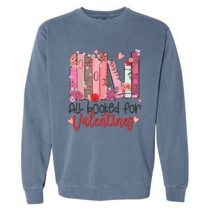 All Booked For Valentine Teacher Valentines Day Book Lover Cute Gift Garment-Dyed Sweatshirt