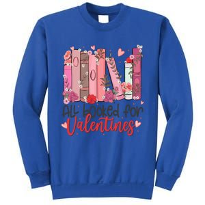 All Booked For Valentine Teacher Valentines Day Book Lover Cute Gift Sweatshirt