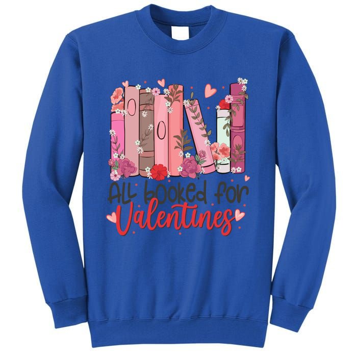 All Booked For Valentine Teacher Valentines Day Book Lover Cute Gift Tall Sweatshirt