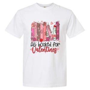 All Booked For Valentine Teacher Valentines Day Book Lover Cute Gift Garment-Dyed Heavyweight T-Shirt