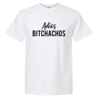 Adios Bitchachos Funny Cinco De Mayo Party Fiesta Gift Garment-Dyed Heavyweight T-Shirt