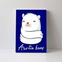 Auntie Bear Family Auntie Funny Gift For The Blessed Aunt Life Funny Gift Canvas