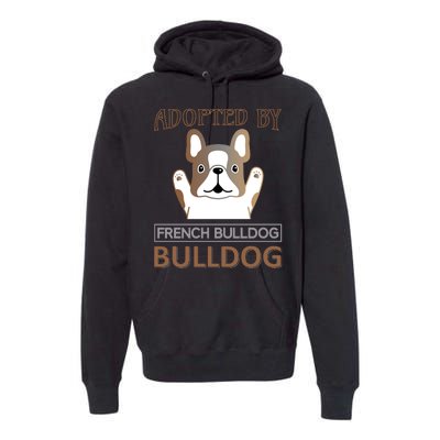 Adopted By French Bulldog Premium Hoodie