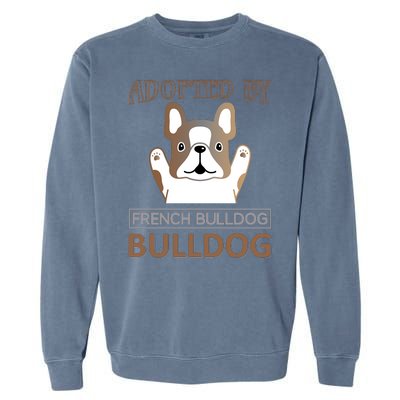 Adopted By French Bulldog Garment-Dyed Sweatshirt