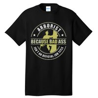 Arborist Badass Funny Tree Surgeon Forest Worker Tall T-Shirt