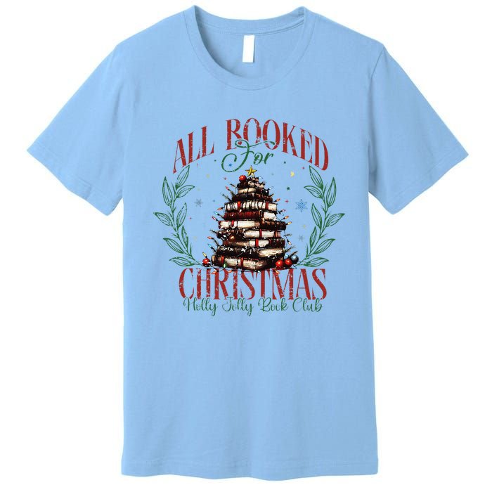 All Booked For Christmas Holly Max Jolly Book Reading Premium T-Shirt