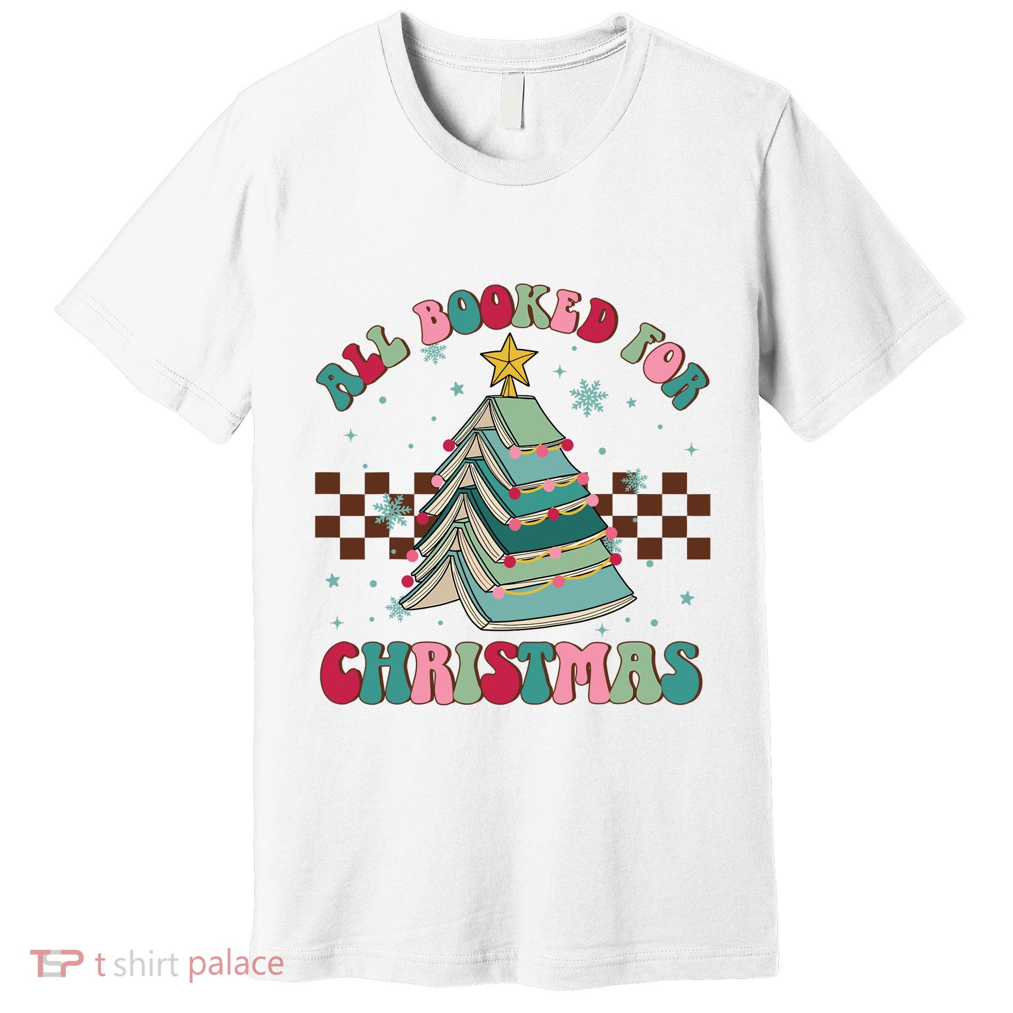 All Booked For Christmas Tree Book Funny Bookish Christmas Premium T-Shirt