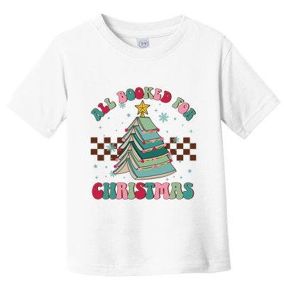 All Booked For Christmas Tree Book Funny Bookish Christmas Toddler T-Shirt