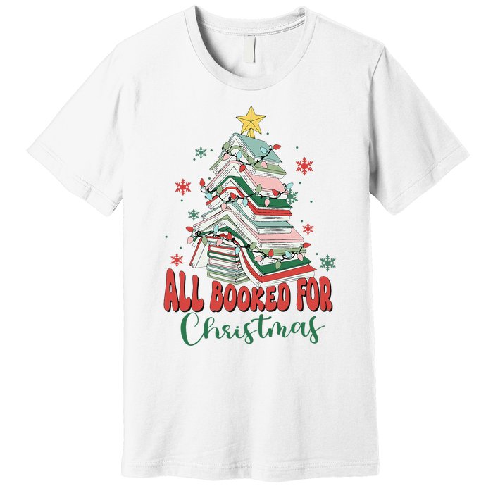 All Booked For Christmas teacher Reading Bookworm Premium T-Shirt