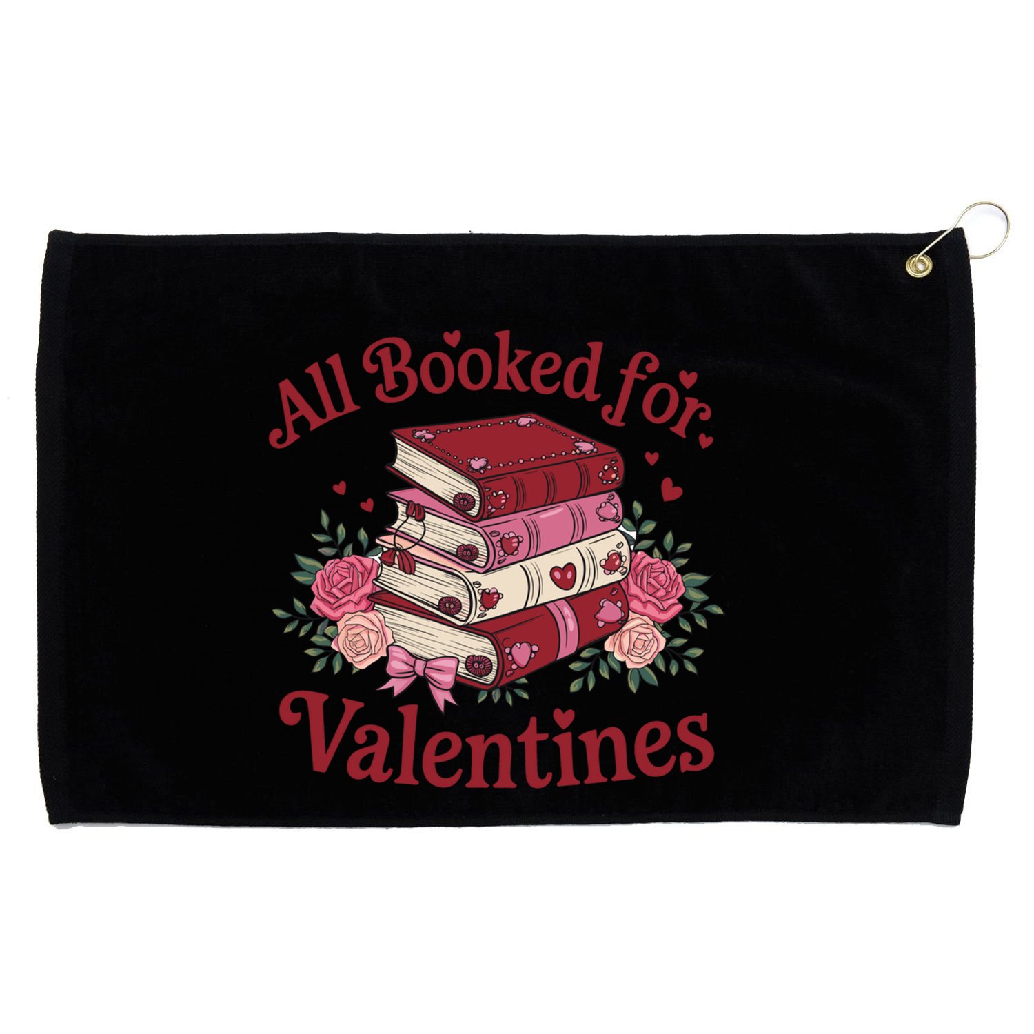 All Booked For Valentine Books Lover Teacher Floral Gift Grommeted Golf Towel