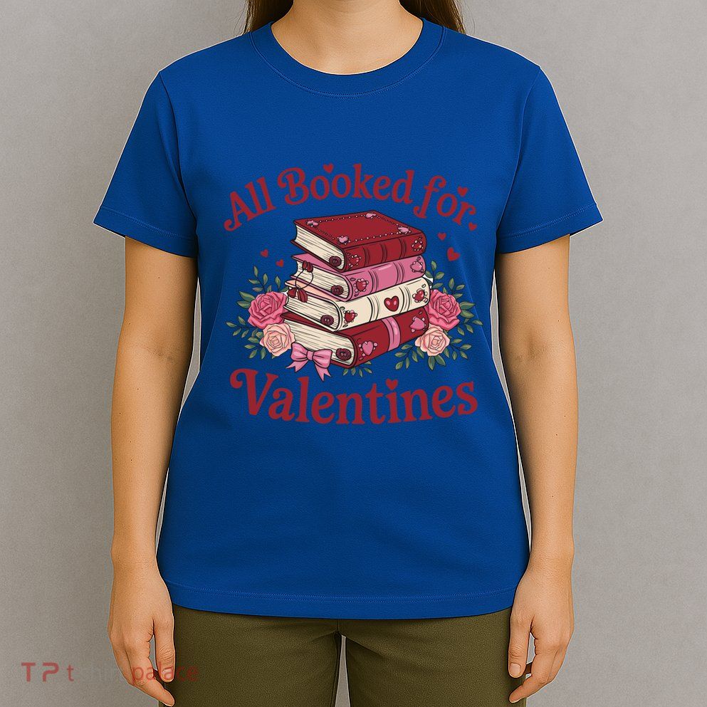 All Booked For Valentine Books Lover Teacher Floral Gift T-Shirt