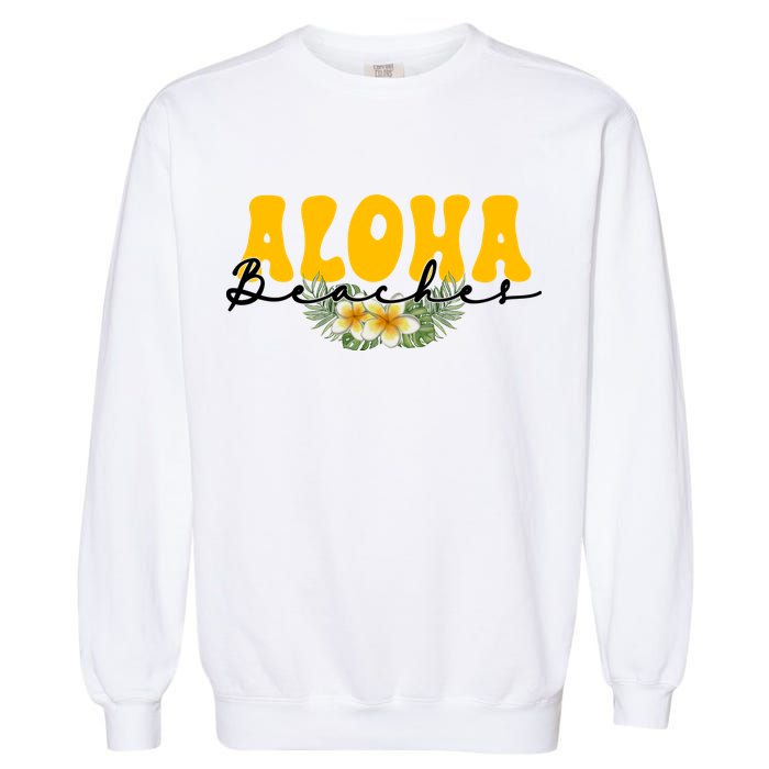 Aloha Beaches Funny Hawaii Tropical Garment-Dyed Sweatshirt