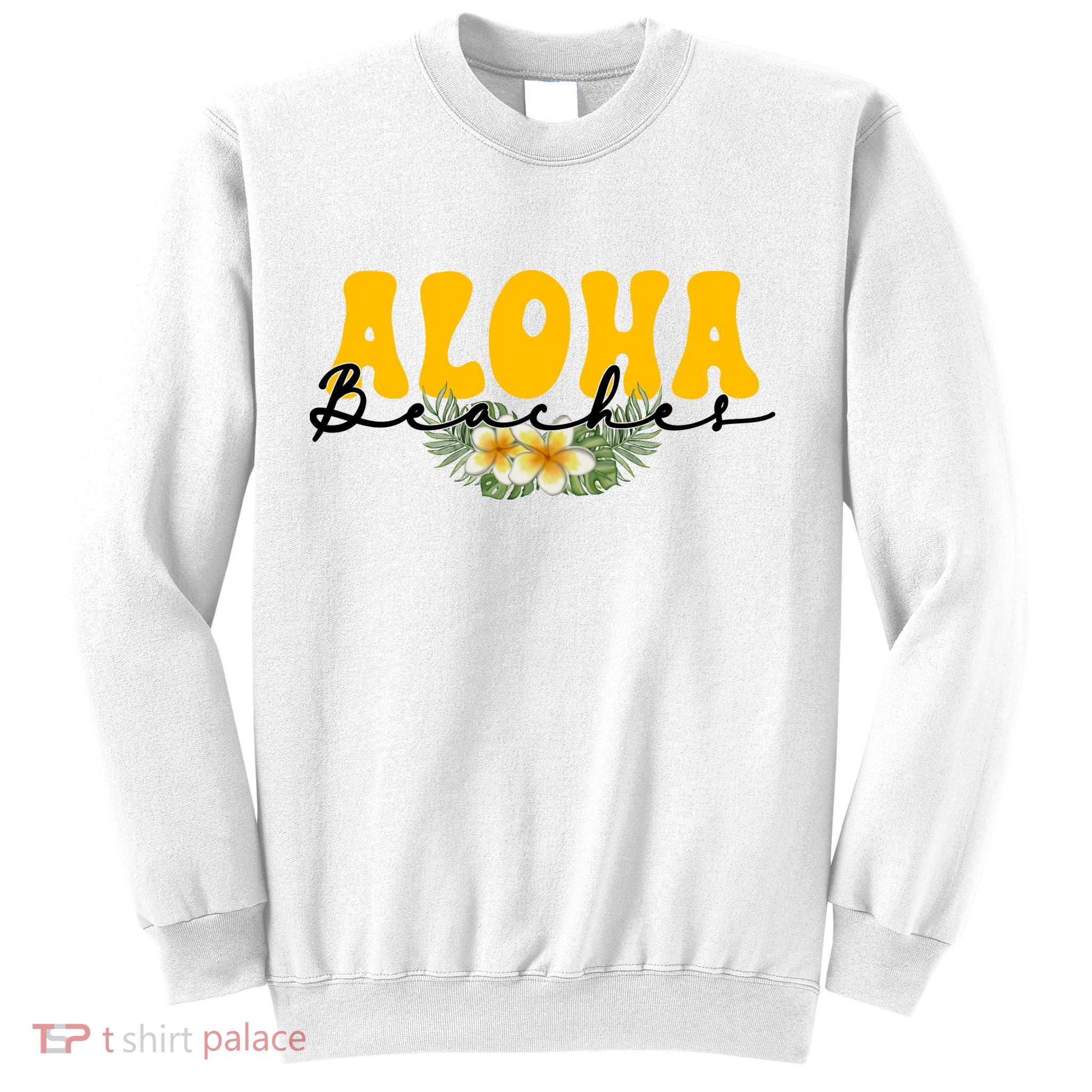Aloha Beaches Funny Hawaii Tropical Sweatshirt