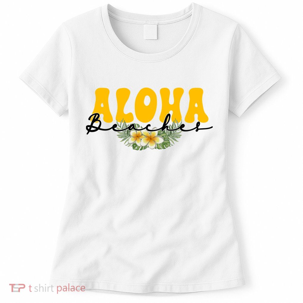 Aloha Beaches Funny Hawaii Tropical Womens T-Shirt