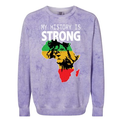 African Black Gift My History Is Strong History Gift Colorblast Crewneck Sweatshirt