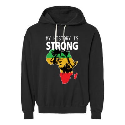 African Black Gift My History Is Strong History Gift Garment-Dyed Fleece Hoodie