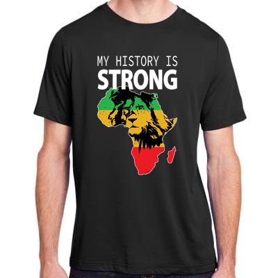 African Black Gift My History Is Strong History Gift Adult ChromaSoft Performance T-Shirt