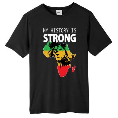 African Black Gift My History Is Strong History Gift Tall Fusion ChromaSoft Performance T-Shirt