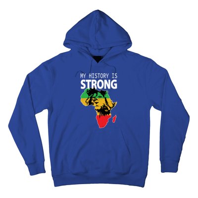 African Black Gift My History Is Strong History Gift Hoodie