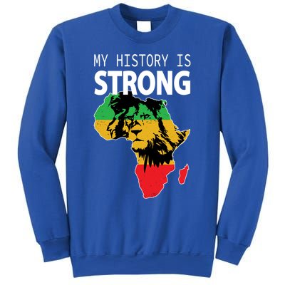 African Black Gift My History Is Strong History Gift Sweatshirt