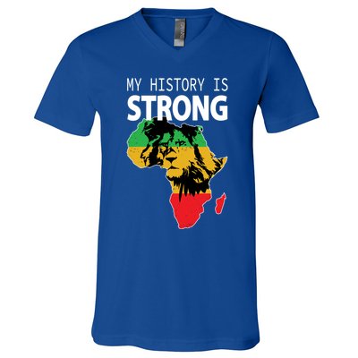 African Black Gift My History Is Strong History Gift V-Neck T-Shirt