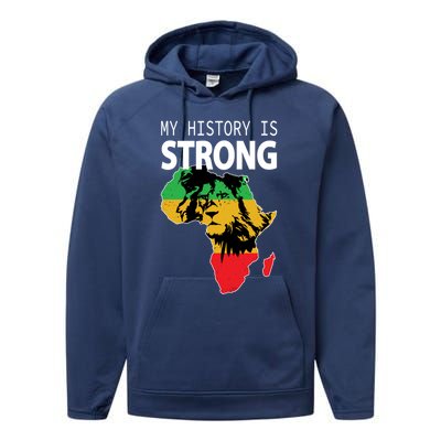 African Black Gift My History Is Strong History Gift Performance Fleece Hoodie