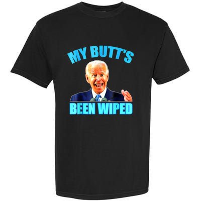 Anti Biden Gaffe My Butts Been Wiped Support Trump Election Garment-Dyed Heavyweight T-Shirt