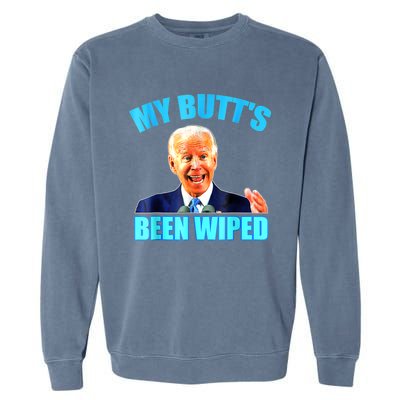 Anti Biden Gaffe My Butts Been Wiped Support Trump Election Garment-Dyed Sweatshirt