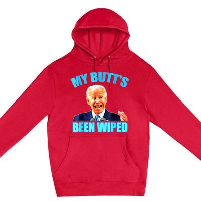 Anti Biden Gaffe My Butts Been Wiped Support Trump Election Premium Pullover Hoodie